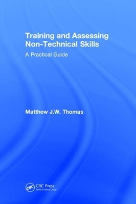 Training and Assessing Non-Technical Skills by Matthew J.W. Thomas
