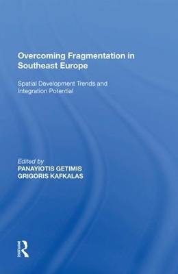 Overcoming Fragmentation in Southeast Europe: Spatial Development Trends and Integration Potential by Panayiotis Getimis