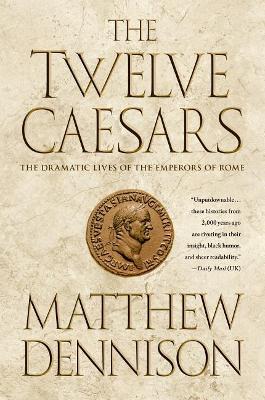 The Twelve Caesars by Matthew Dennison