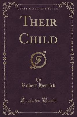 Their Child (Classic Reprint) by Robert Herrick