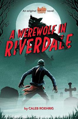 A Werewolf in Riverdale (Archie Horror, Book 1) book