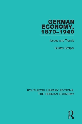 German Economy, 1870-1940: Issues and Trends by Gustav Stolper