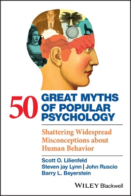 50 Great Myths of Popular Psychology - Shattering Widespread Misconceptions About Human Behavior book