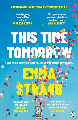 This Time Tomorrow: The tender and witty new novel from the New York Times bestselling author of All Adults Here by Emma Straub