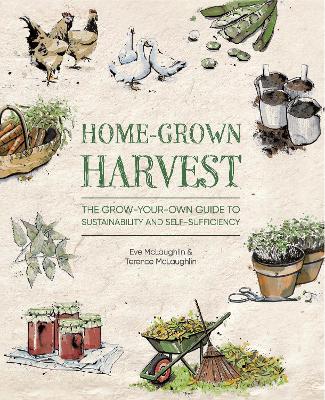 Home-Grown Harvest: The Grow-Your-Own Guide to Sustainability and Self-Sufficiency book