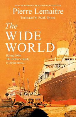 The Wide World: An epic novel of family fortune, twisted secrets and love - the first volume in THE GLORIOUS YEARS series by Pierre Lemaitre