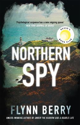 Northern Spy: A Reese Witherspoon's Book Club Pick by Flynn Berry