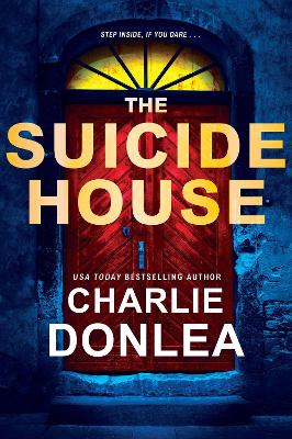 The Suicide House: A Gripping and Brilliant Novel of Suspense by Charlie Donlea