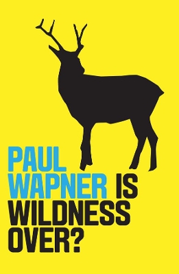 Is Wildness Over? by Paul Wapner