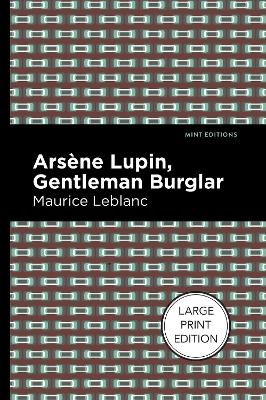 Arsene Lupin: The Gentleman Burglar by Maurice Leblanc