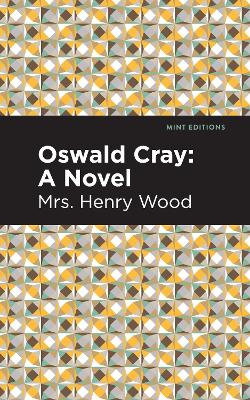 Oswald Cray: A Novel by Mrs. Henry Wood