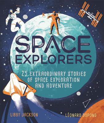 Space Explorers: 25 extraordinary stories of space exploration and adventure book