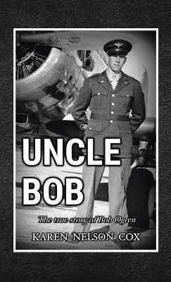 Uncle Bob: The True Story of Bob Ogren book