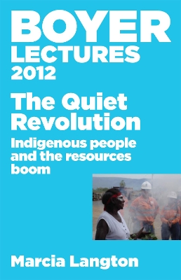 Boyer Lectures 2012: The Quiet Revolution: Indigenous People and the Resources Boom book