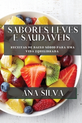 Sabores Leves e Saudáveis: Receitas de Baixo Sódio para uma Vida Equilibrada book