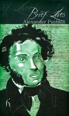 Brief Lives: Alexander Pushkin by Robert Chandler