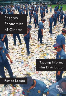 Shadow Economies of Cinema by Ramon Lobato