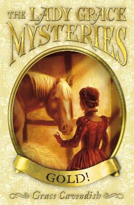 Lady Grace Mysteries: Gold by Grace Cavendish