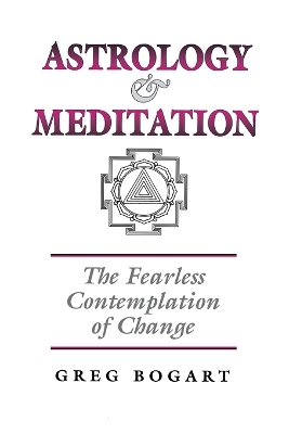 Astrology and Meditation - the Fearless Contemplation of Change book