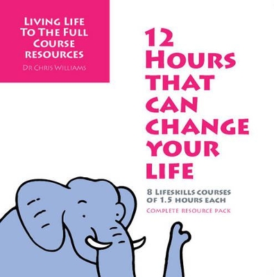 Living Life to the Full: 12 Hours That Can Change Your Life: Course Resources book