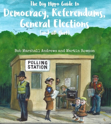 The Big Hippo Guide to Democracy, Referendums, General Elections ( and all that ) book