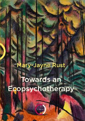 Towards an Ecopsychotherapy by Mary-Jayne Rust
