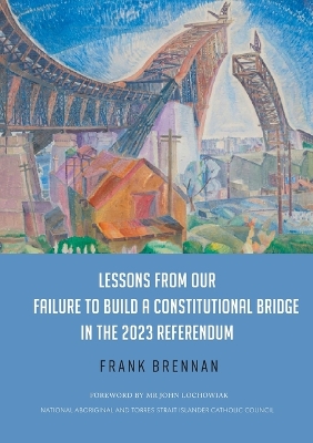 Lessons From Our Failure To Build A Constitutional Bridge In The 2023 Referendum book