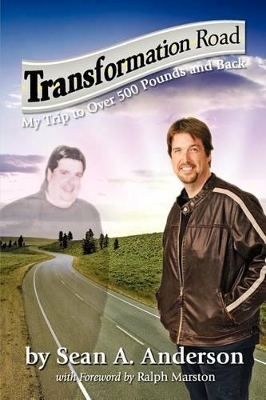 Transformation Road - My Trip to Over 500 Pounds and Back book