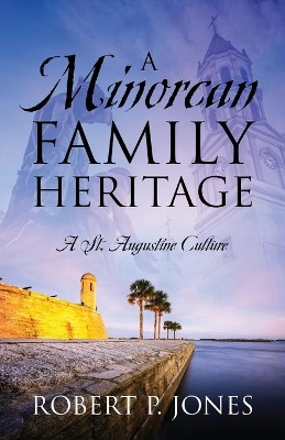 A Minorcan Family Heritage: A St. Augustine Culture book