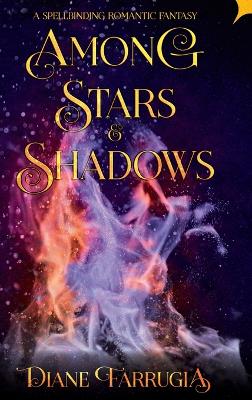 Among Stars and Shadows: A Spellbinding Romantic Fantasy by Diane Farrugia