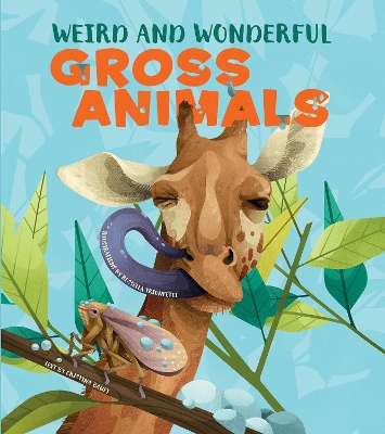 Weird and Wonderful Gross Animals book