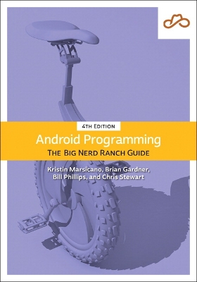 Android Programming: The Big Nerd Ranch Guide by Bill Phillips