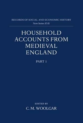 Household Accounts from Medieval England by C. M. Woolgar