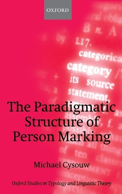 The Paradigmatic Structure of Person Marking by Michael Cysouw