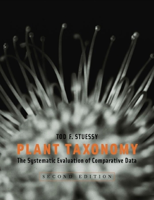 Plant Taxonomy: The Systematic Evaluation of Comparative Data by Tod F. Stuessy