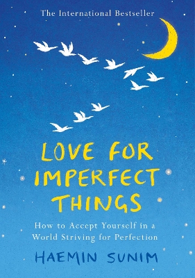 Love for Imperfect Things: How to Accept Yourself in a World Striving for Perfection book