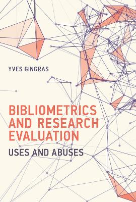 Bibliometrics and Research Evaluation: Uses and Abuses by Yves Gingras