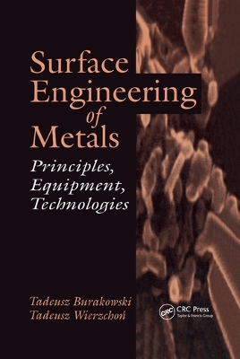 Surface Engineering of Metals: Principles, Equipment, Technologies book