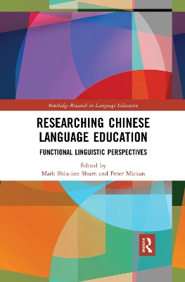 Researching Chinese Language Education: Functional Linguistic Perspectives by Mark Shiu-kee Shum