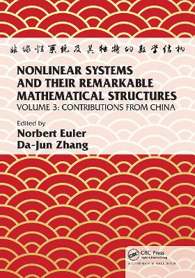 Nonlinear Systems and Their Remarkable Mathematical Structures: Volume 3, Contributions from China by Norbert Euler