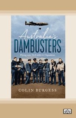 Australia's Dambusters: Flying into Hell with 617 Squadron book