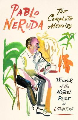The Complete Memoirs: Expanded Edition by Pablo Neruda