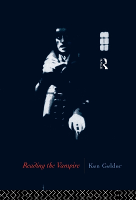 Reading the Vampire by Ken Gelder
