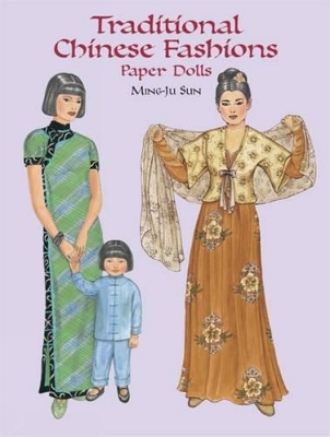Traditional Chinese Fashions Paper Dolls by Ming-Ju Sun