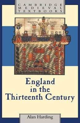 England in the Thirteenth Century by Alan Harding