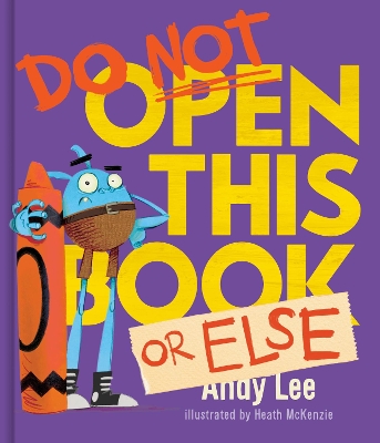 Do Not Open This Book or Else by Andy Lee