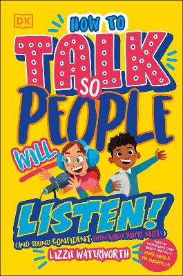 How To Talk So People Will Listen: And Sound Confident (Even When You’re Not) by Lizzie Waterworth