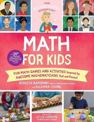 The Kitchen Pantry Scientist Math for Kids: Fun Math Games and Activities Inspired by Awesome Mathematicians, Past and Present; with 20+ Illustrated Biographies of Amazing Mathematicians from Around the World book