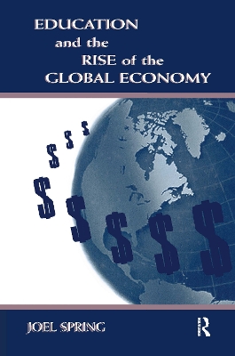 Education and the Rise of the Global Economy by Joel Spring