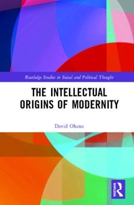 The Intellectual Origins of Modernity by David Ohana